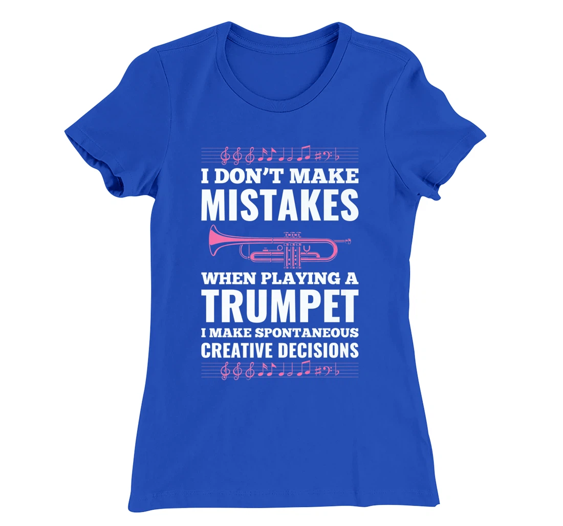 I Don't Make Mistakes When Playing A Trumpet I Make T-Shirt, Kid T-Shirt and Women T-Shirt