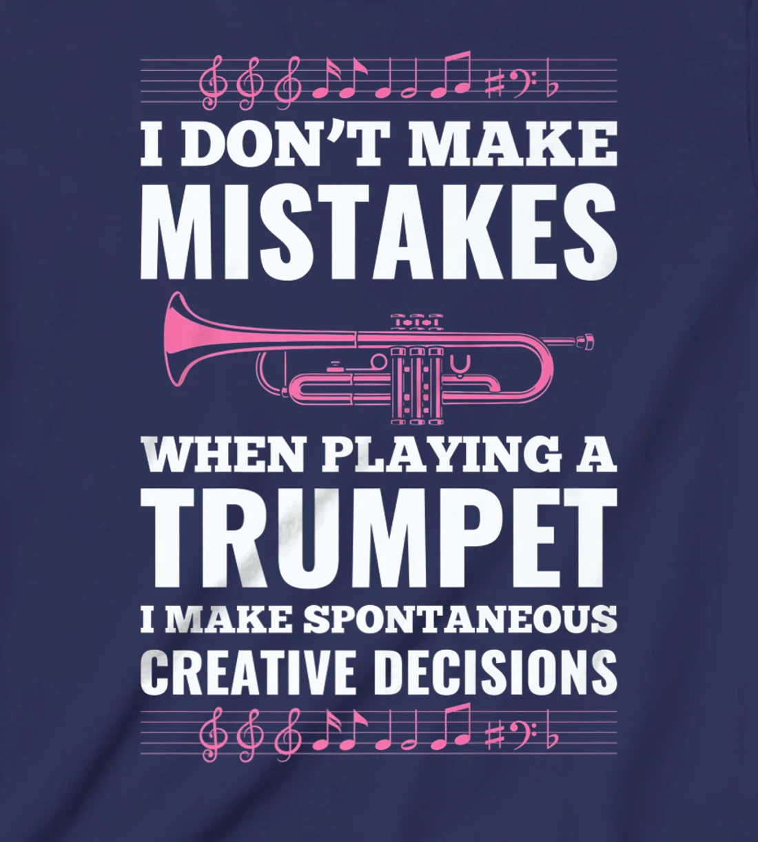 I Don't Make Mistakes When Playing A Trumpet I Make T-Shirt, Kid T-Shirt and Women T-Shirt