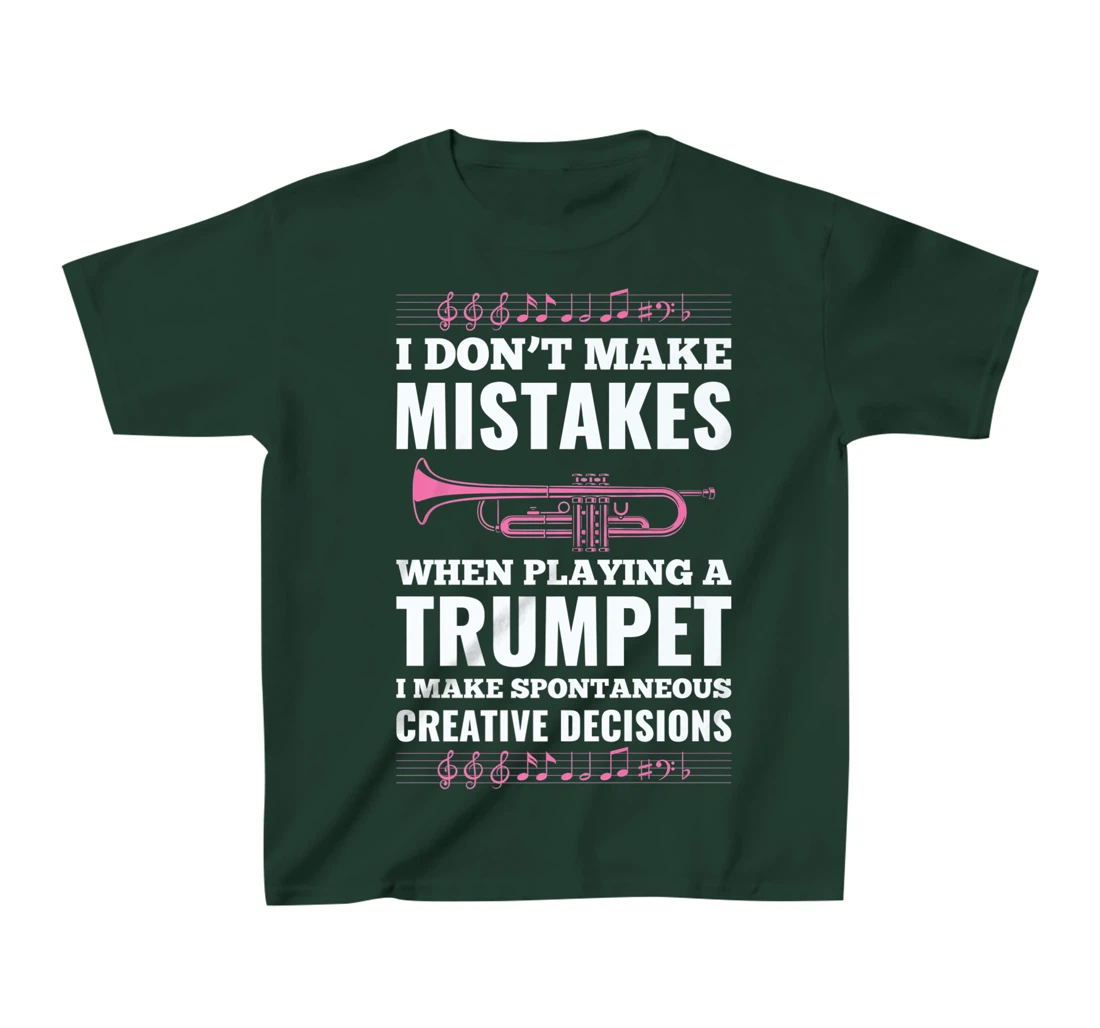 I Don't Make Mistakes When Playing A Trumpet I Make T-Shirt, Kid T-Shirt and Women T-Shirt