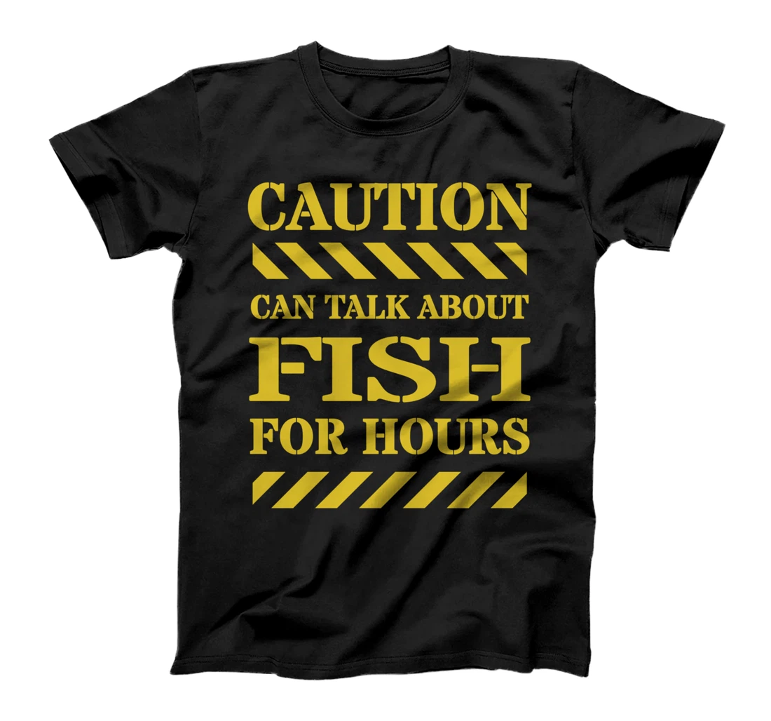 Caution Can Talk About Fish For Hours T-Shirt