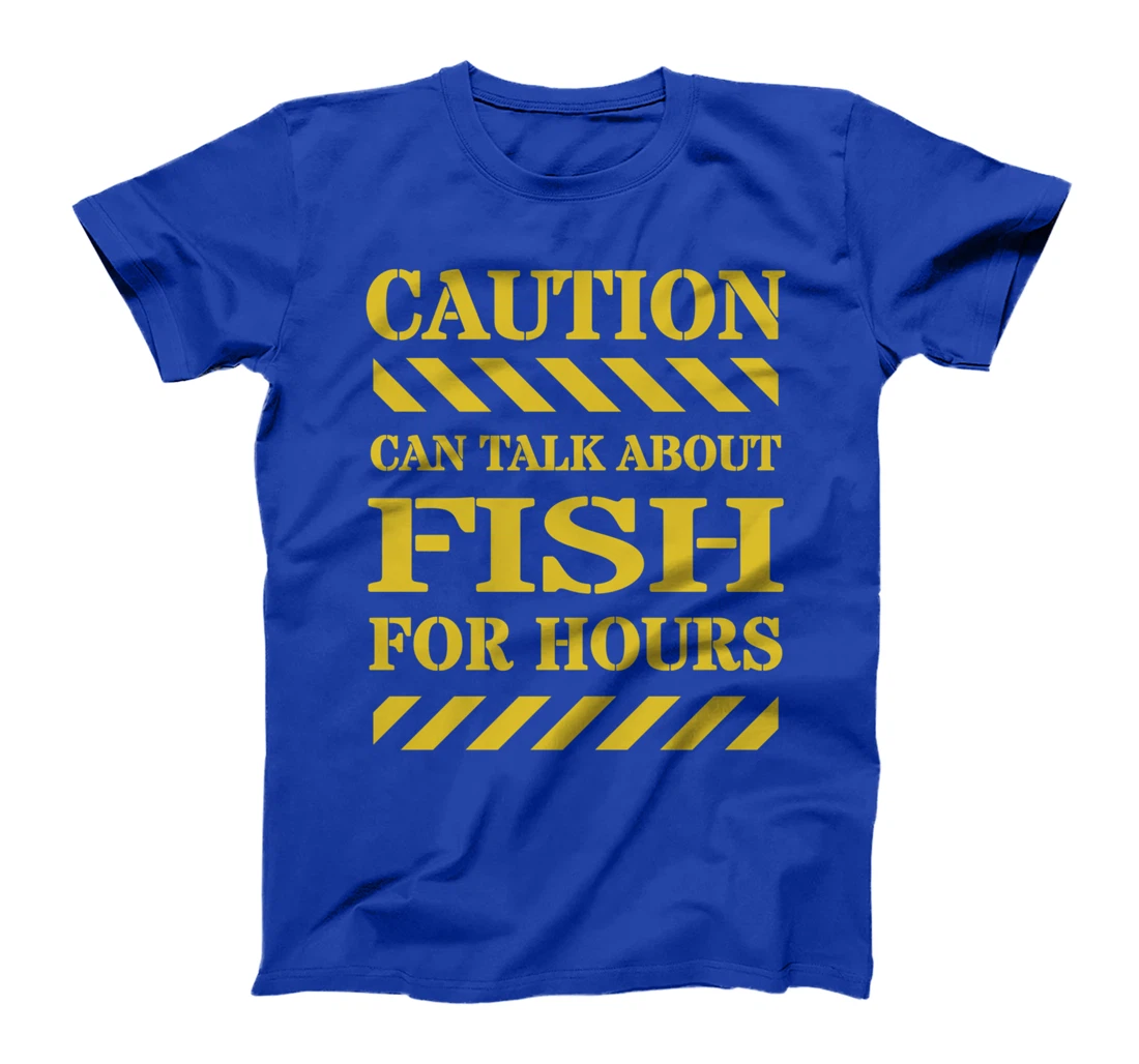 Caution Can Talk About Fish For Hours T-Shirt