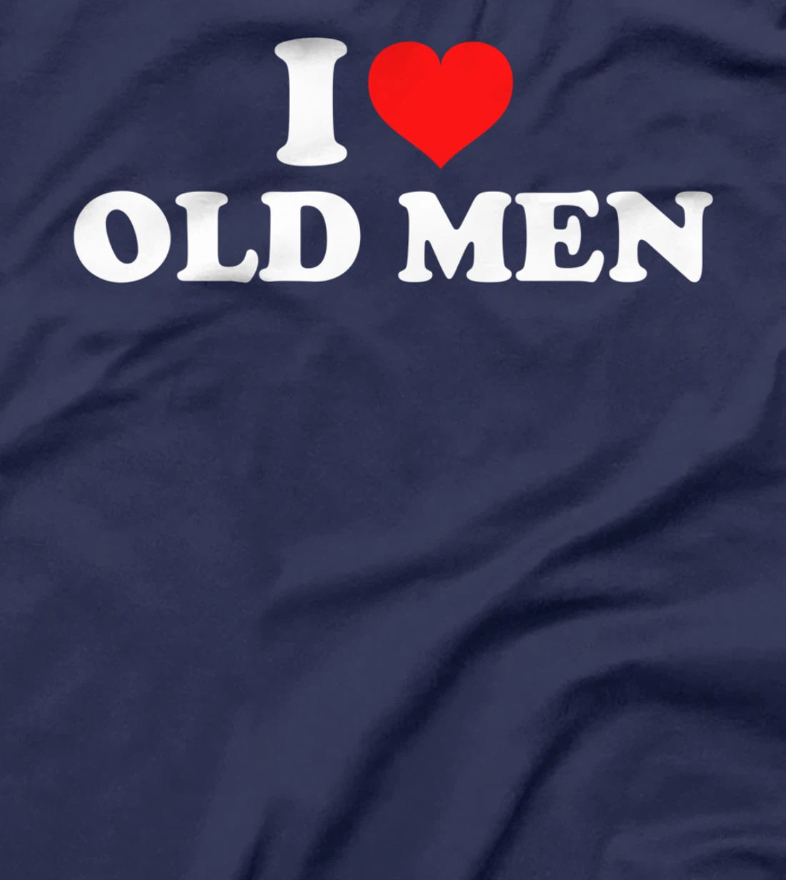 I Love Old Men T-Shirt