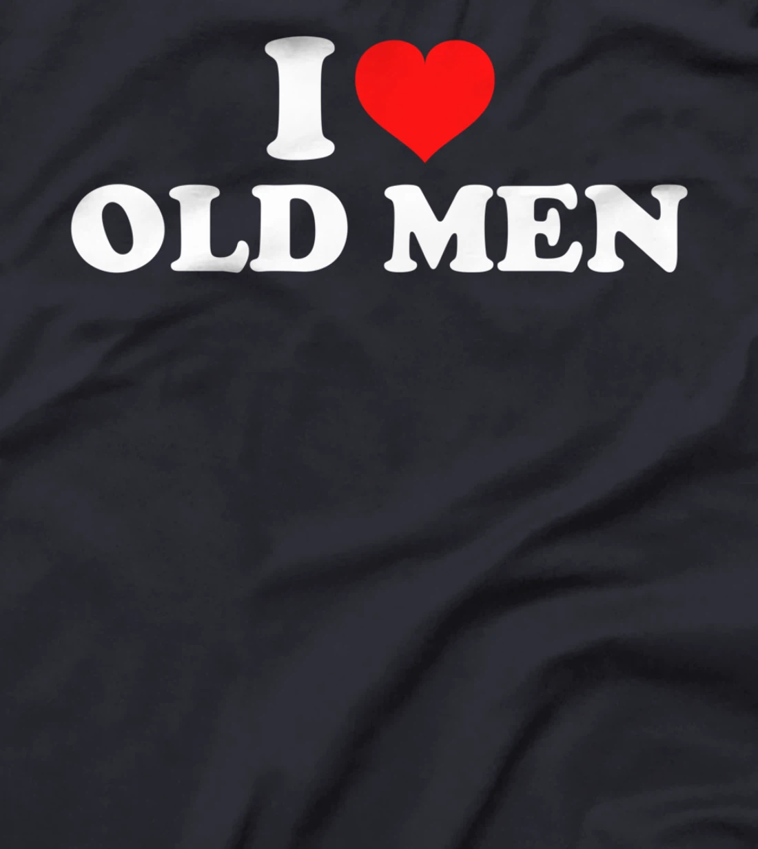 I Love Old Men T-Shirt