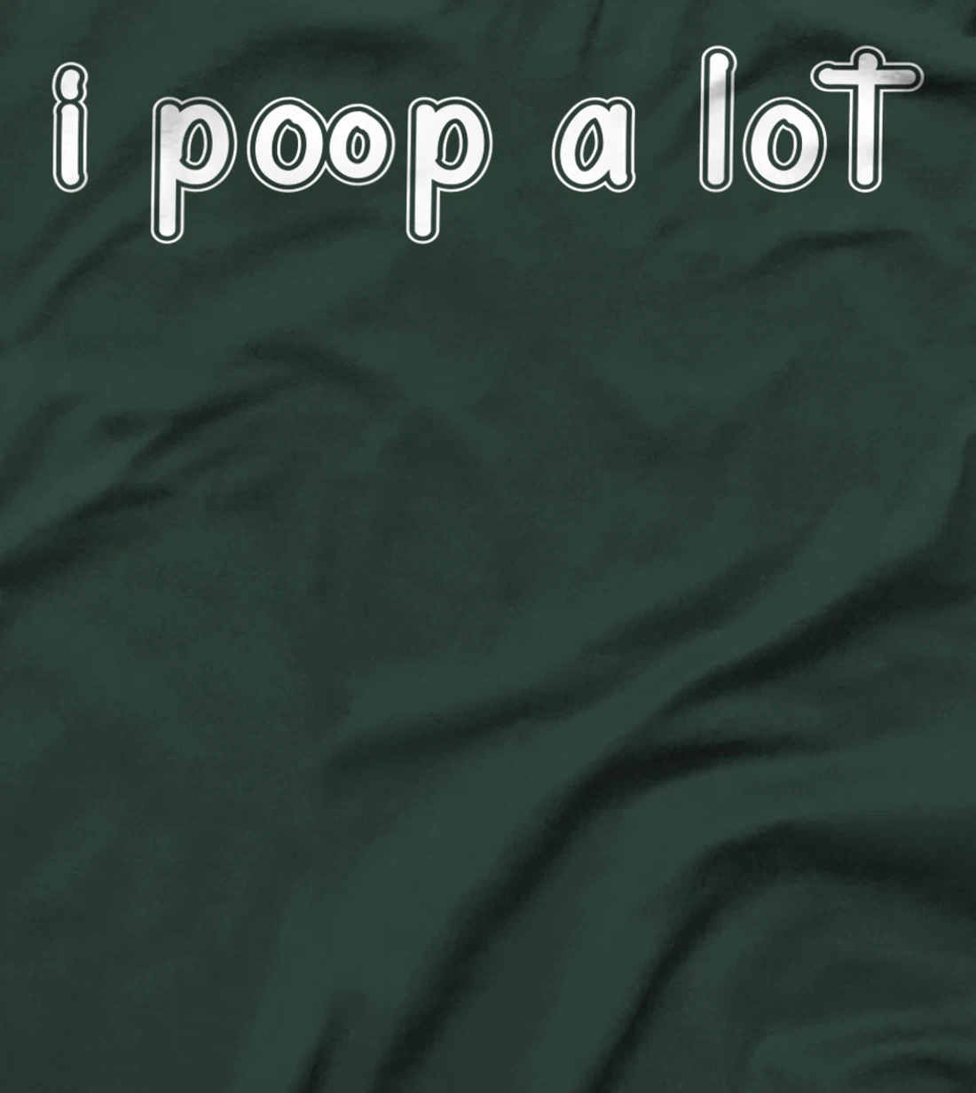 I POOP A LOT FUNNY QUOTE SARCASTIC SARCASM T-Shirt, Women T-Shirt