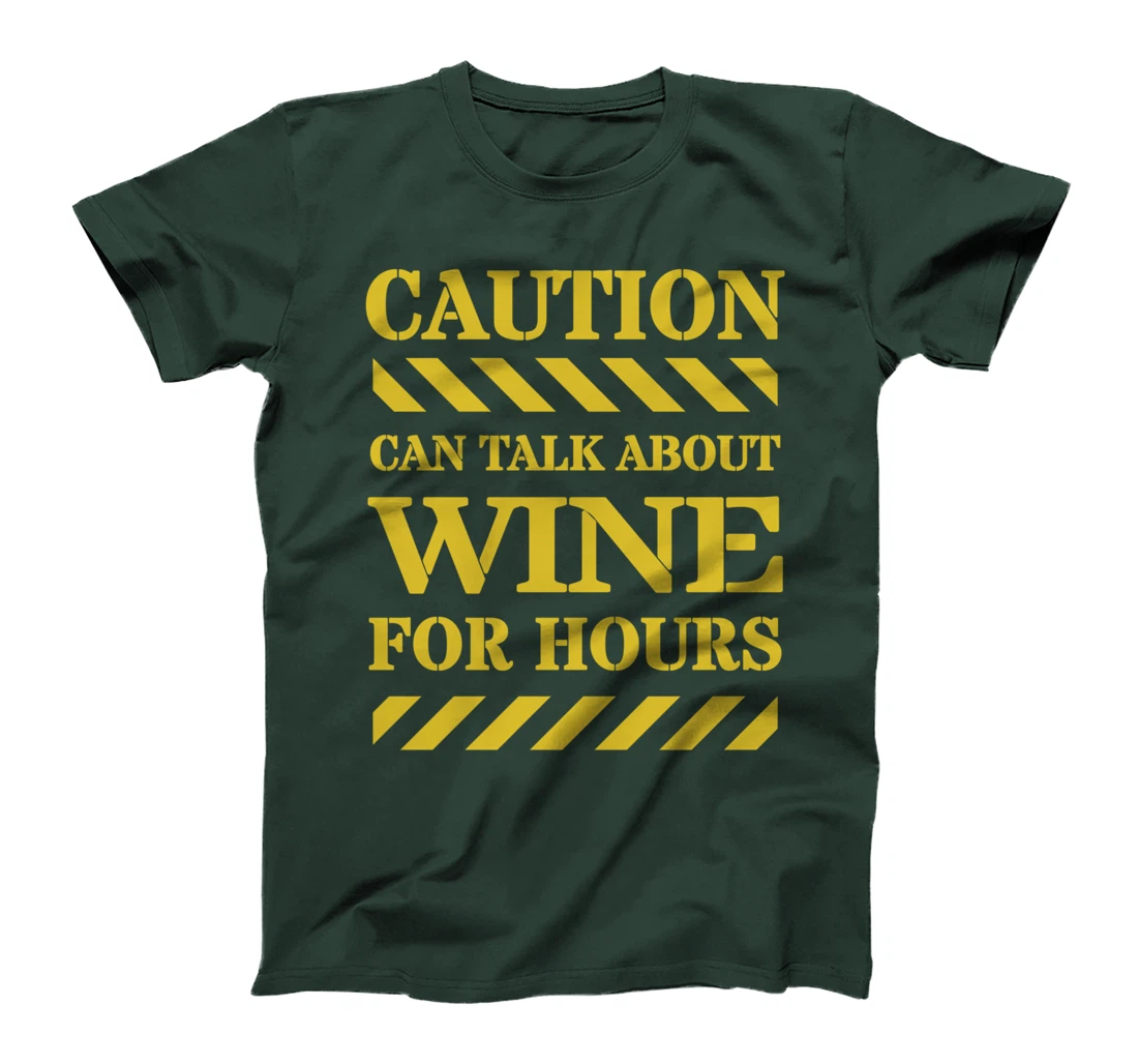 Caution Can Talk About Wine For Hours T-Shirt
