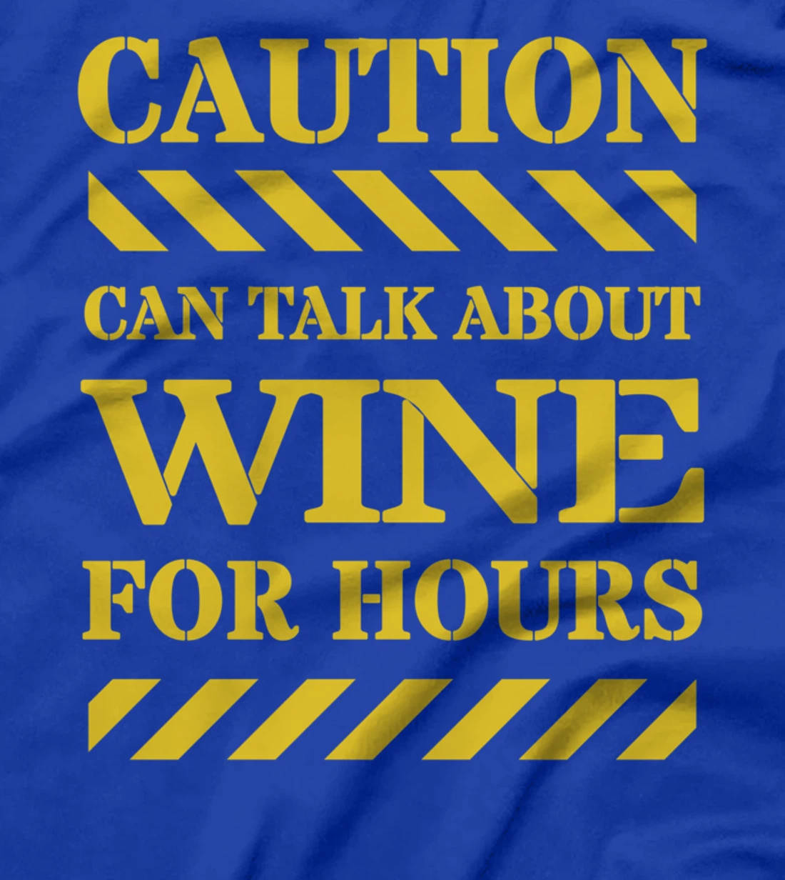 Caution Can Talk About Wine For Hours T-Shirt