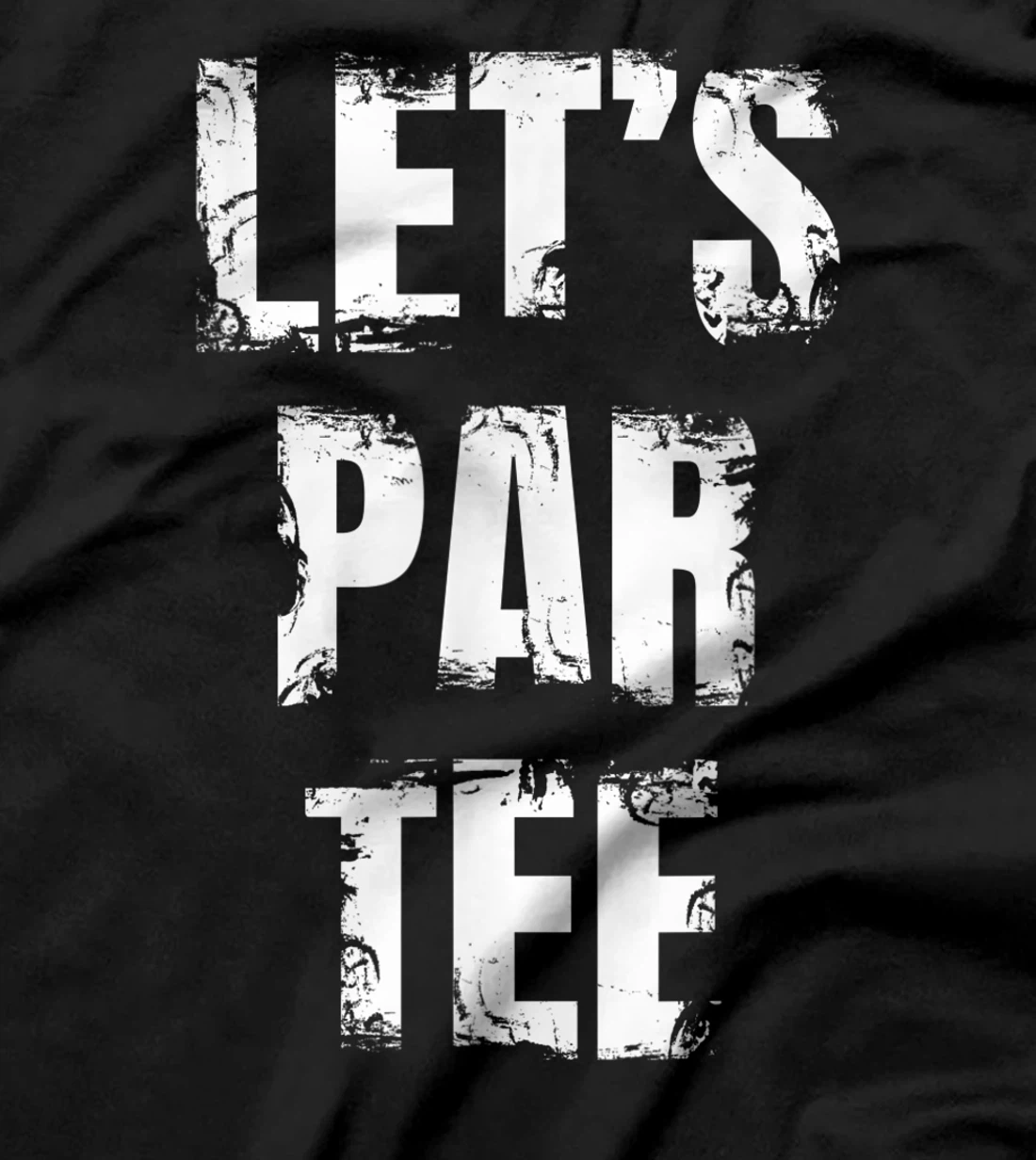 Let's Par Tee Funny Golfer Golfing Guy T-Shirt, Kid T-Shirt and Women T-Shirt