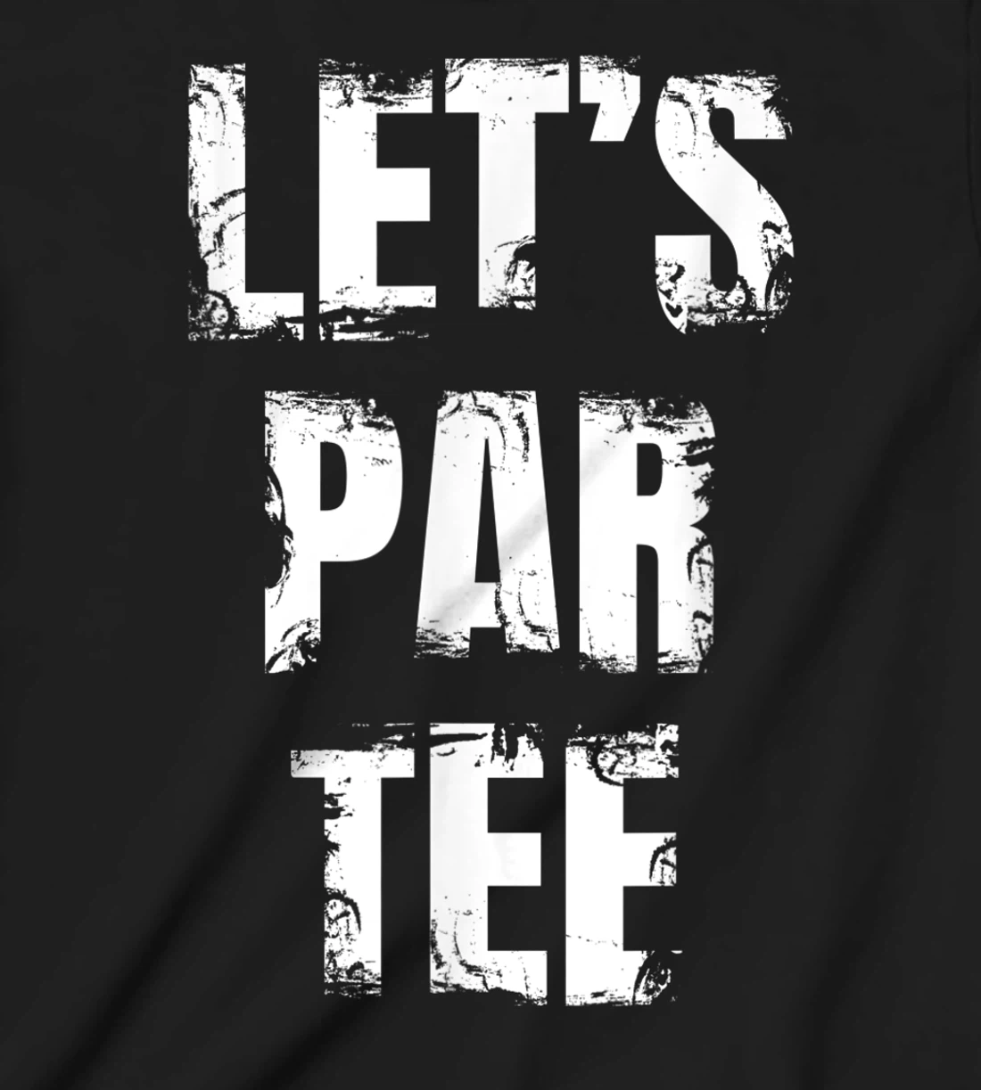 Let's Par Tee Funny Golfer Golfing Guy T-Shirt, Kid T-Shirt and Women T-Shirt