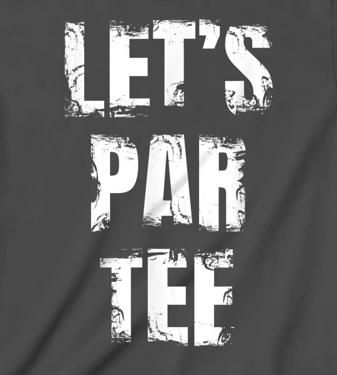 Let's Par Tee Funny Golfer Golfing Guy T-Shirt, Kid T-Shirt and Women T-Shirt