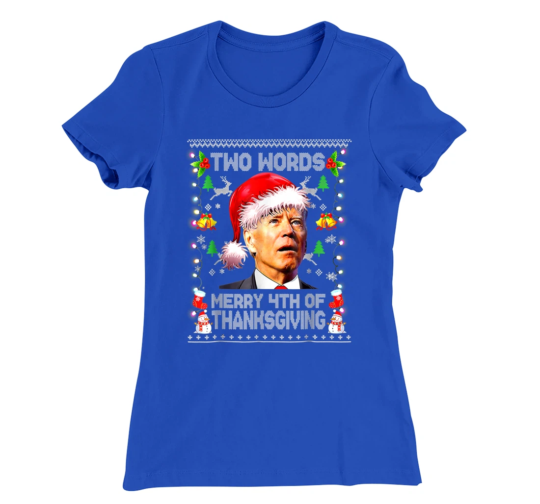 Two Words Merry 4th Of Thanksgiving Biden Christmas Sweaters T-Shirt, Women T-Shirt