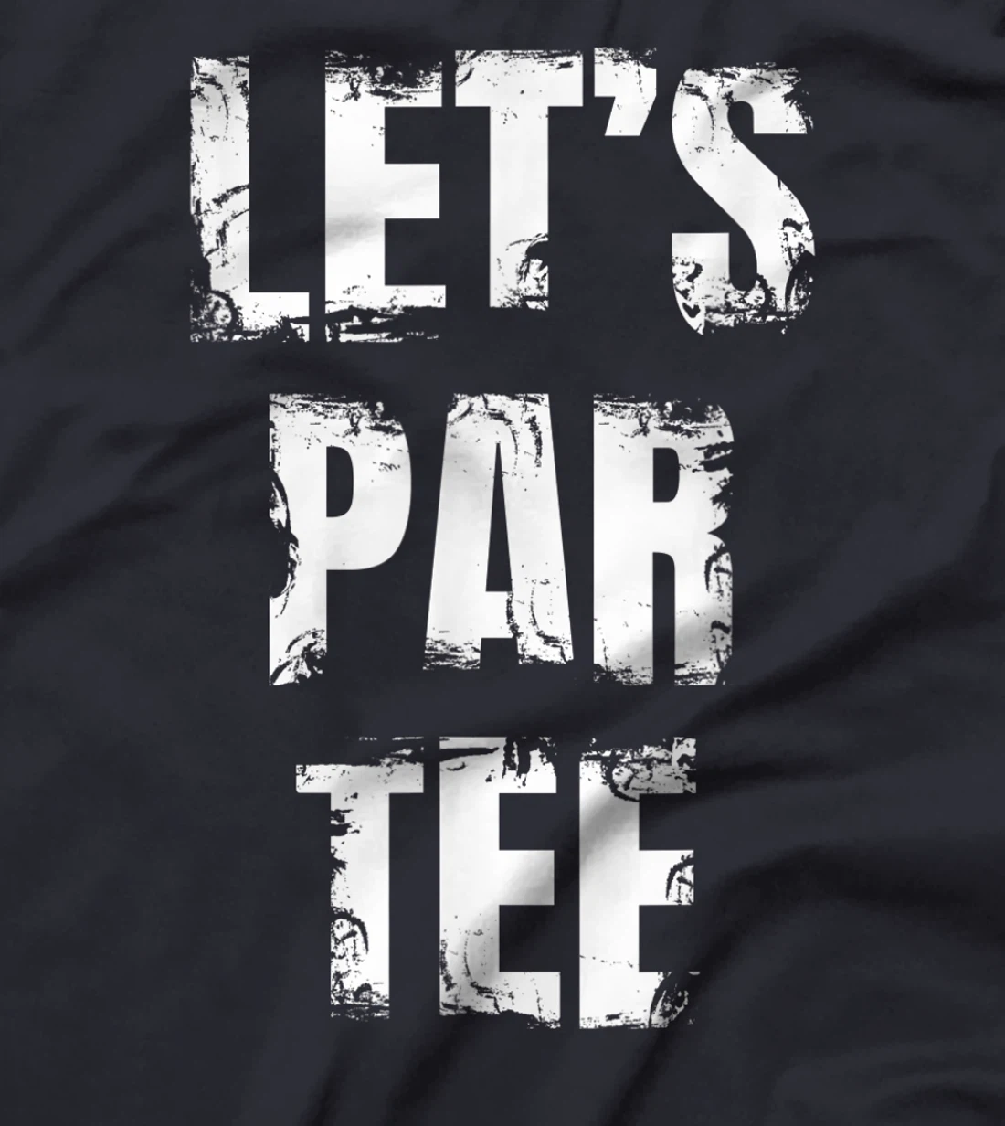 Let's Par Tee Funny Golfer Golfing Guy T-Shirt, Kid T-Shirt and Women T-Shirt