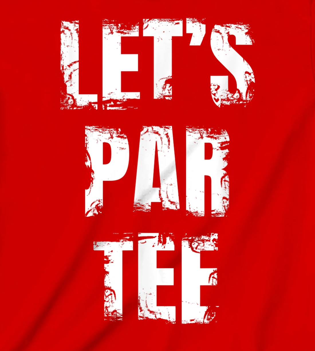 Let's Par Tee Funny Golfer Golfing Guy T-Shirt, Kid T-Shirt and Women T-Shirt