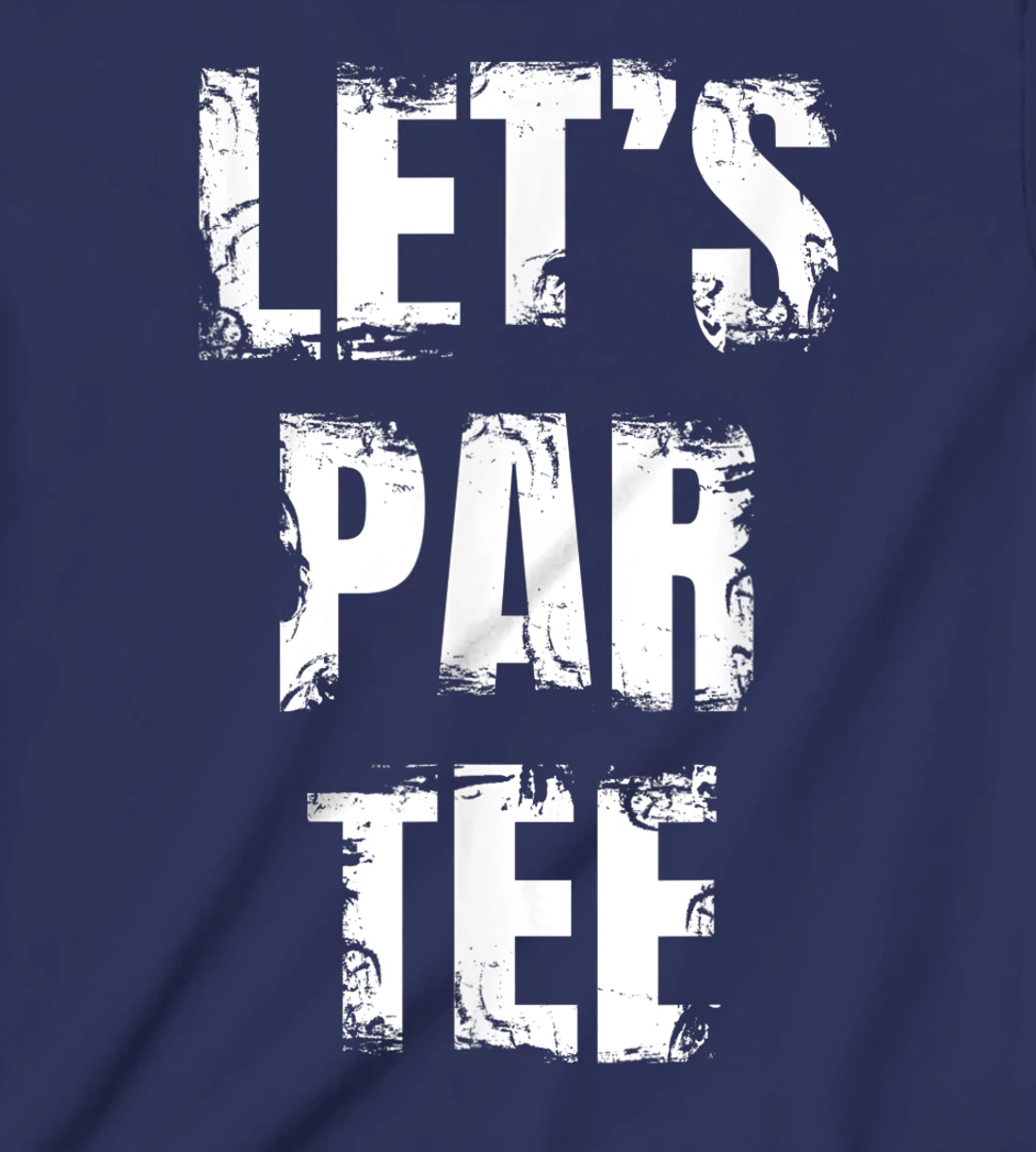 Let's Par Tee Funny Golfer Golfing Guy T-Shirt, Kid T-Shirt and Women T-Shirt