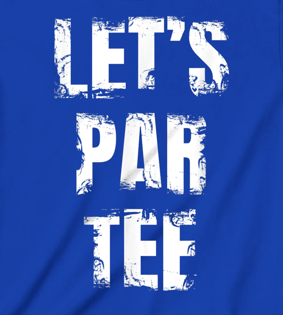 Let's Par Tee Funny Golfer Golfing Guy T-Shirt, Kid T-Shirt and Women T-Shirt