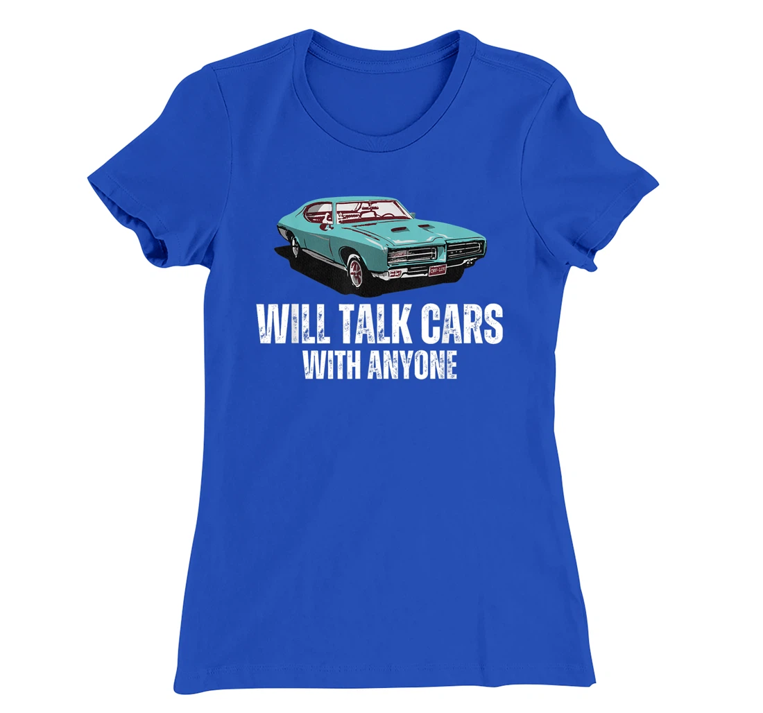 Will Talk Cars With Anyone Shirt Automobile Lovers Funny T-Shirt, Women T-Shirt