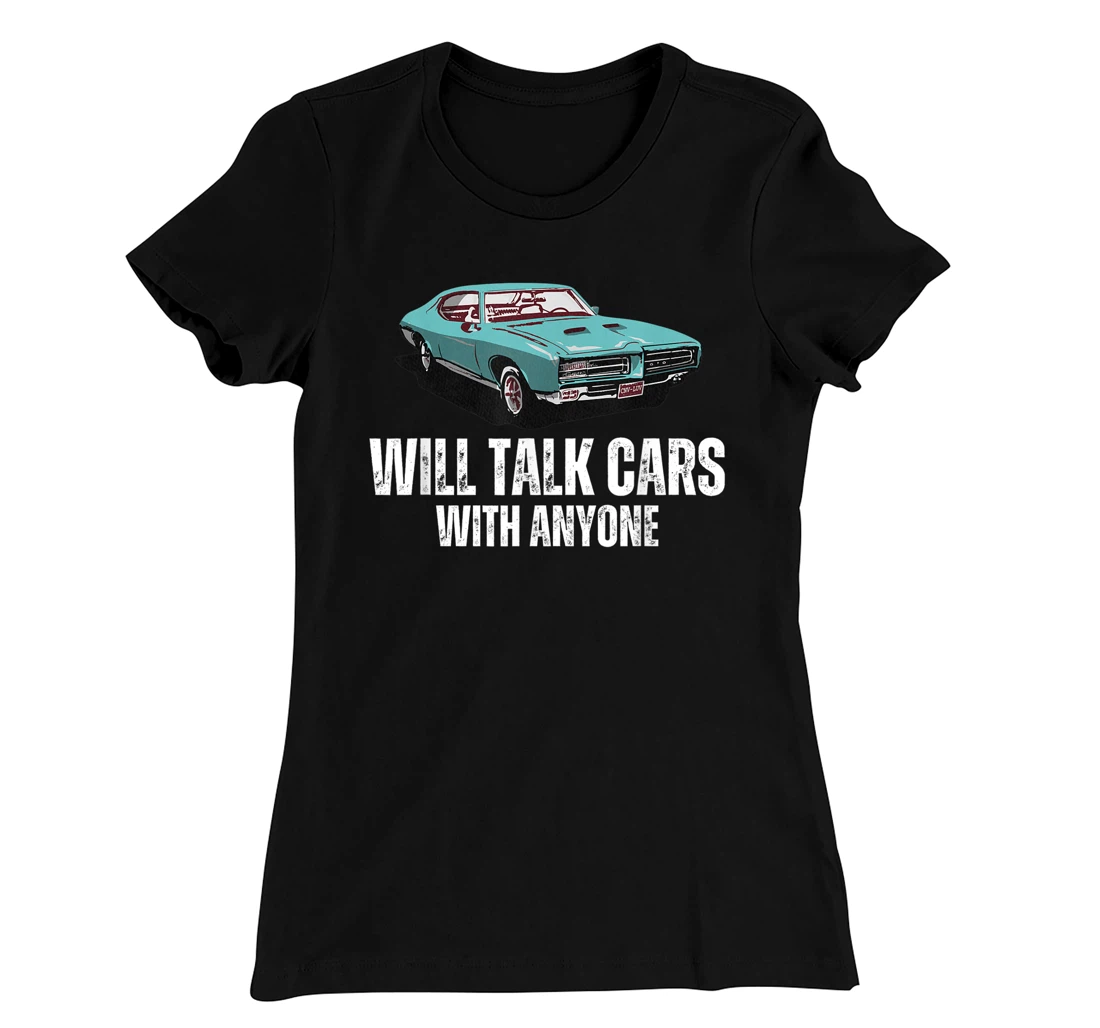Will Talk Cars With Anyone Shirt Automobile Lovers Funny T-Shirt, Women T-Shirt