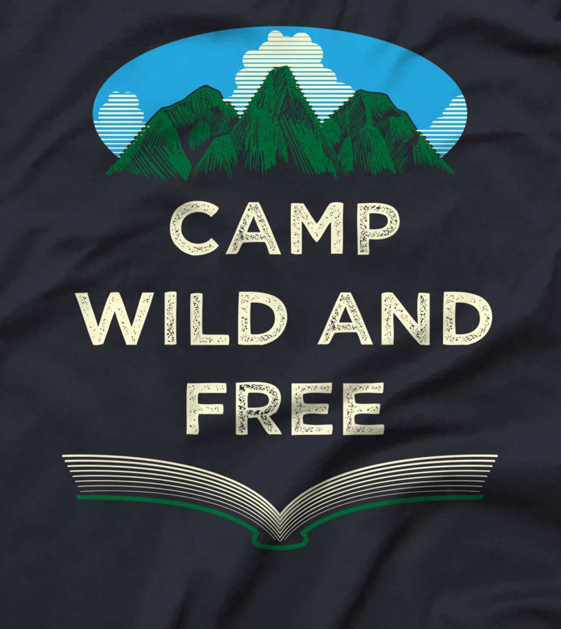Camp Wild and Free Camping Hiking Camper Hiker Wildlife T-Shirt
