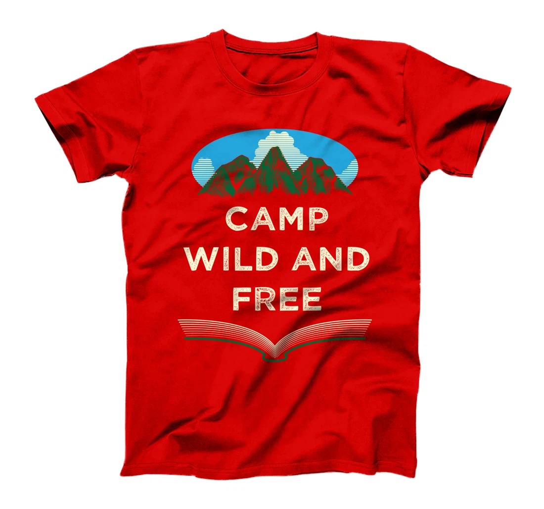 Camp Wild and Free Camping Hiking Camper Hiker Wildlife T-Shirt