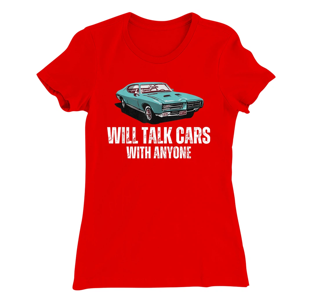 Will Talk Cars With Anyone Shirt Automobile Lovers Funny T-Shirt, Women T-Shirt