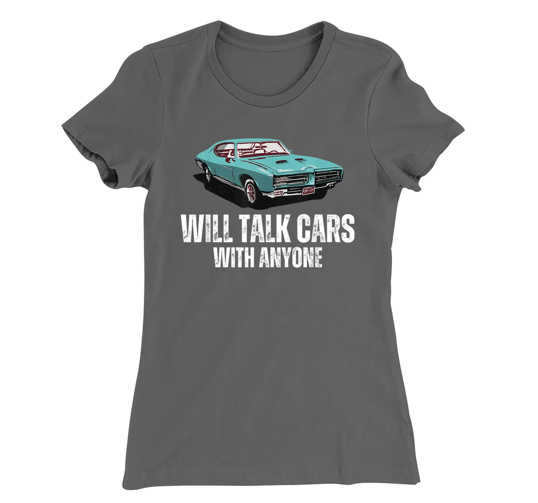 Will Talk Cars With Anyone Shirt Automobile Lovers Funny T-Shirt, Women T-Shirt