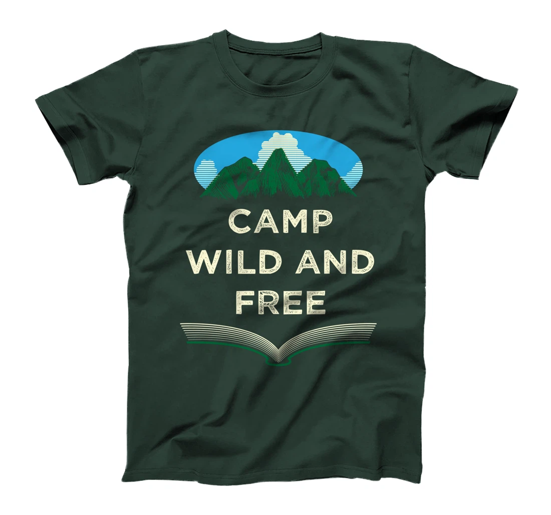 Camp Wild and Free Camping Hiking Camper Hiker Wildlife T-Shirt