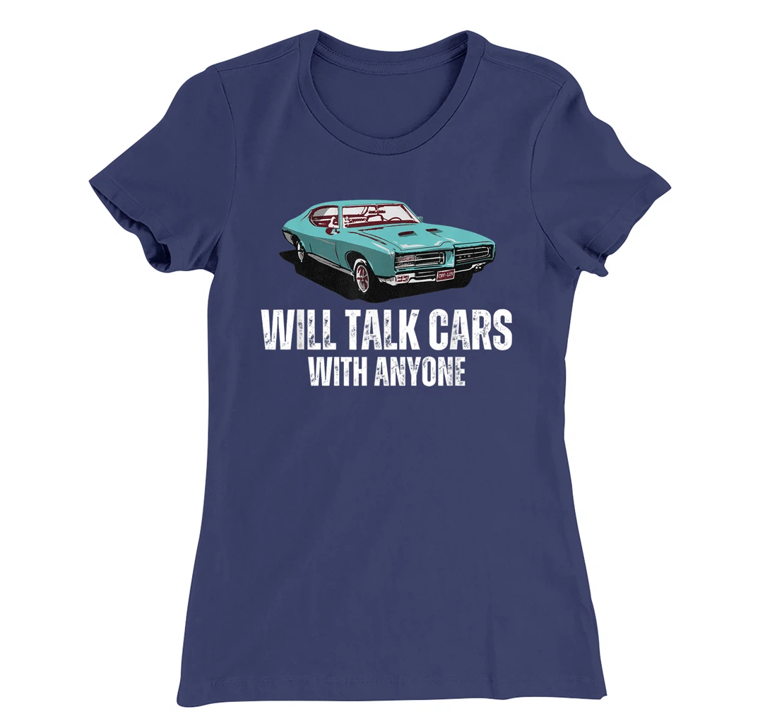 Will Talk Cars With Anyone Shirt Automobile Lovers Funny T-Shirt, Women T-Shirt