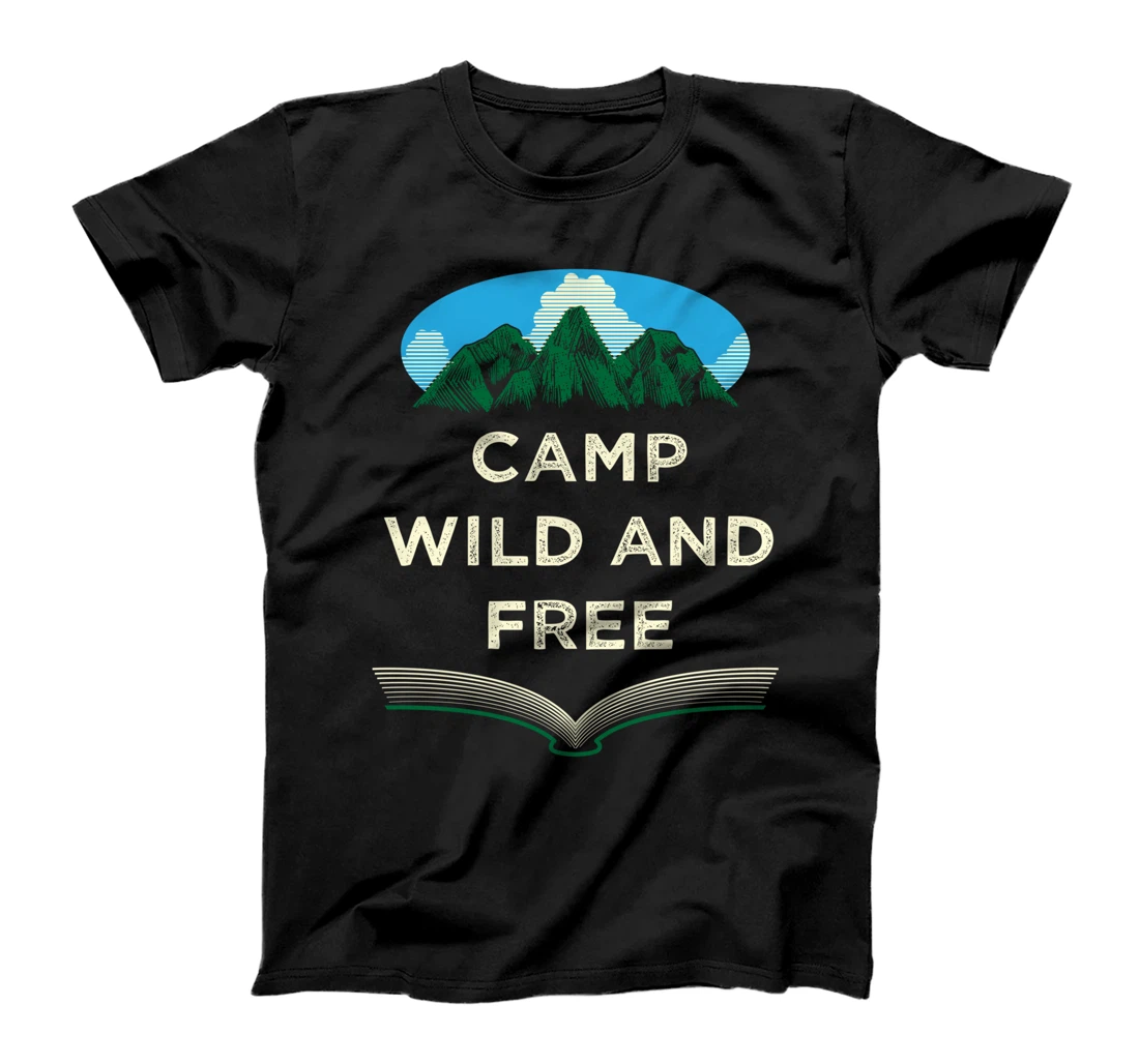 Camp Wild and Free Camping Hiking Camper Hiker Wildlife T-Shirt