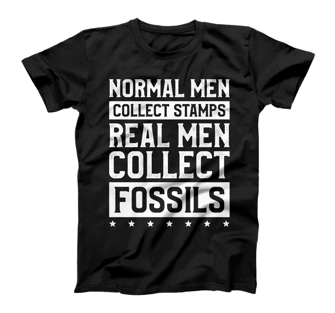 Normal Men Collect Stamps Real Men Collect Fossils T-Shirt