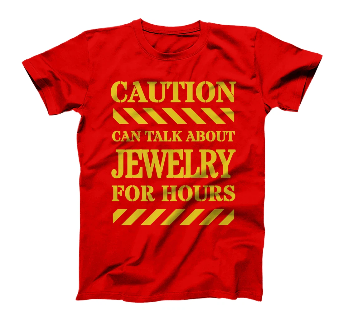 Caution Can Talk About Jewelry For Hours T-Shirt, Women T-Shirt