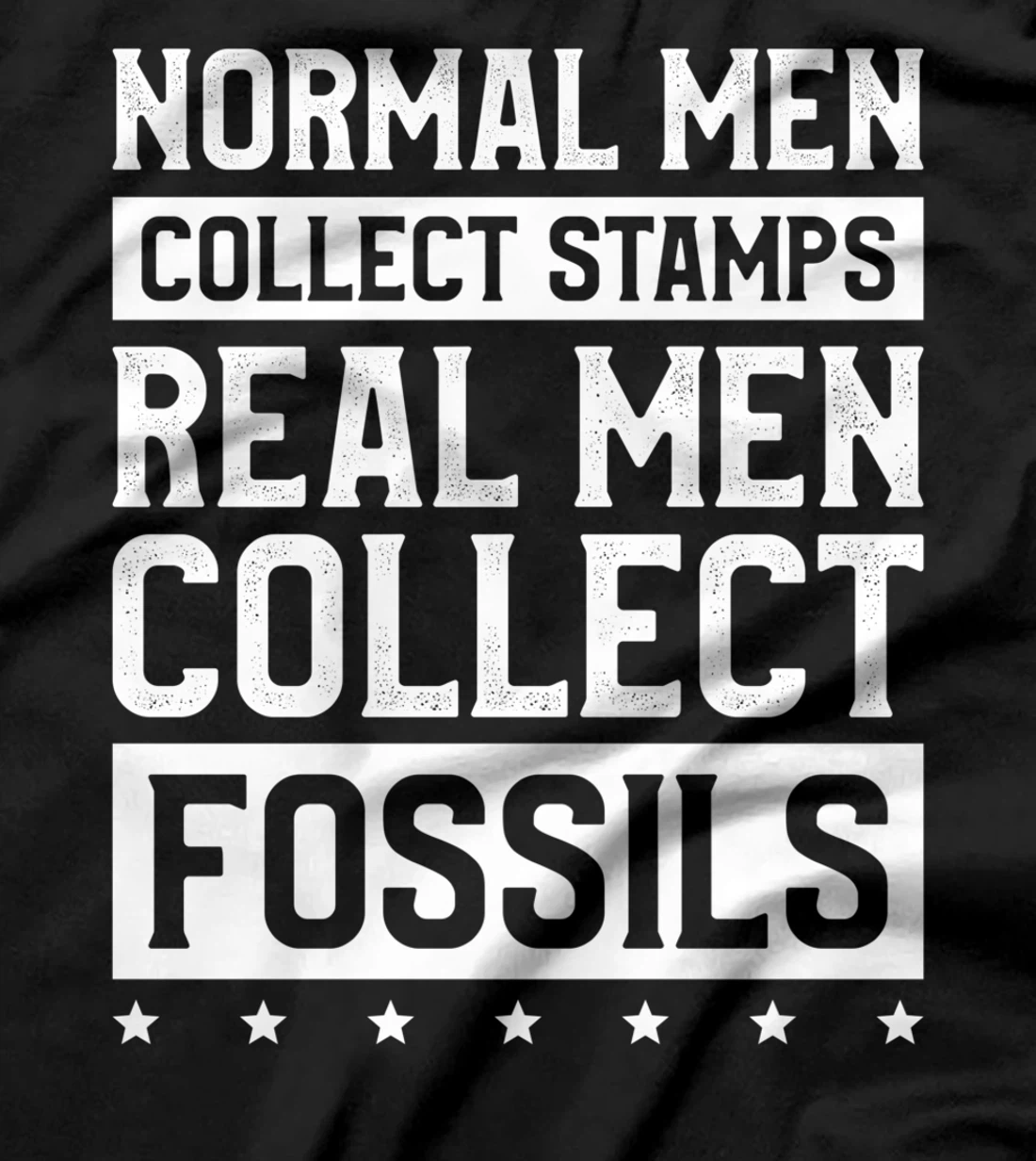 Normal Men Collect Stamps Real Men Collect Fossils T-Shirt