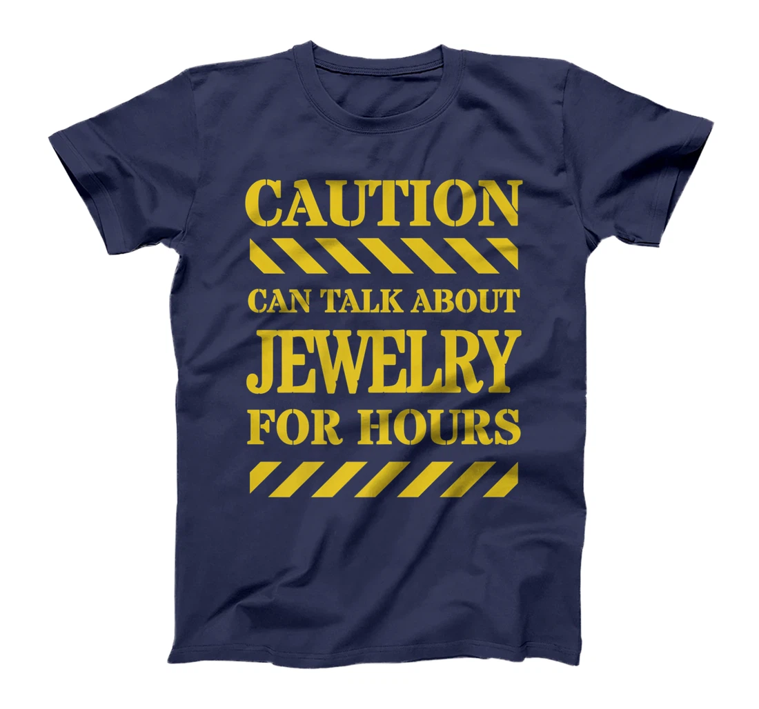 Caution Can Talk About Jewelry For Hours T-Shirt, Women T-Shirt