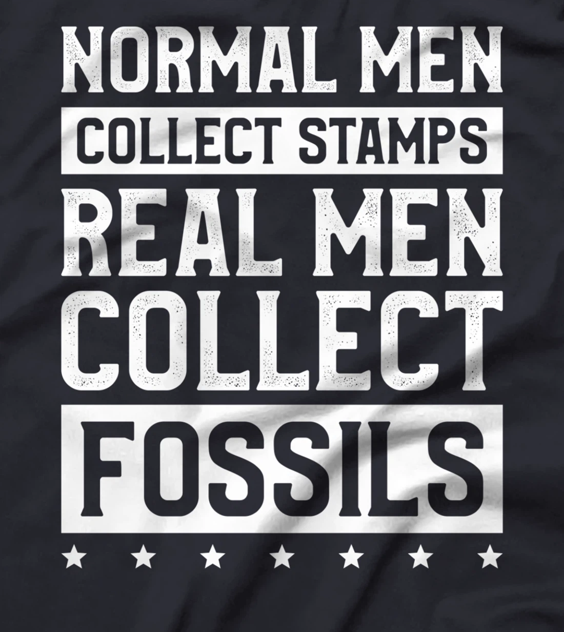 Normal Men Collect Stamps Real Men Collect Fossils T-Shirt