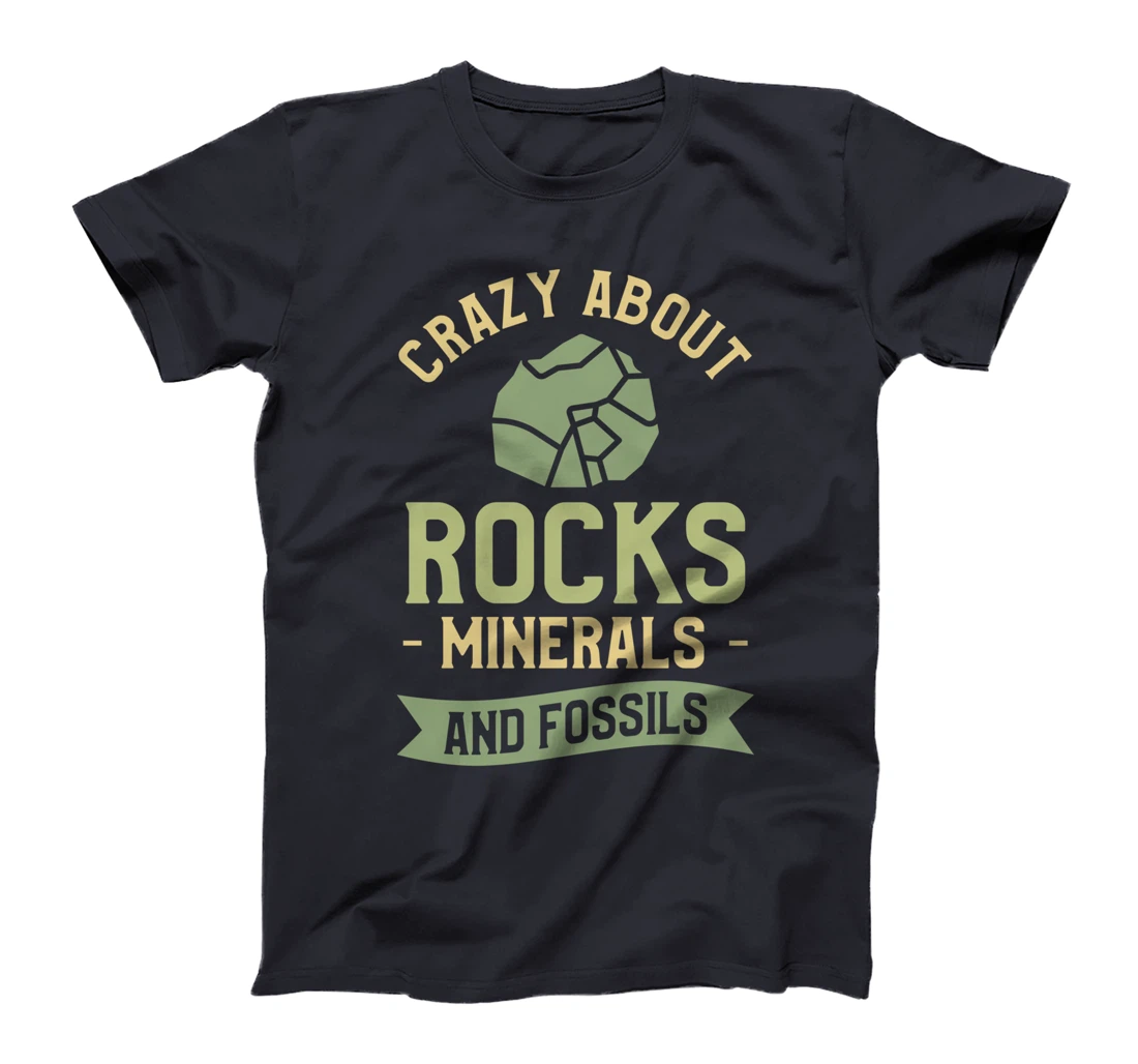 Crazy About Rocks Minerals And Fossils Paleontology T-Shirt