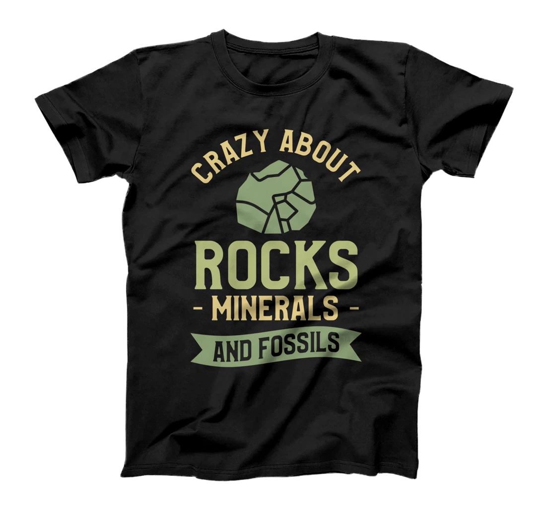 Crazy About Rocks Minerals And Fossils Paleontology T-Shirt