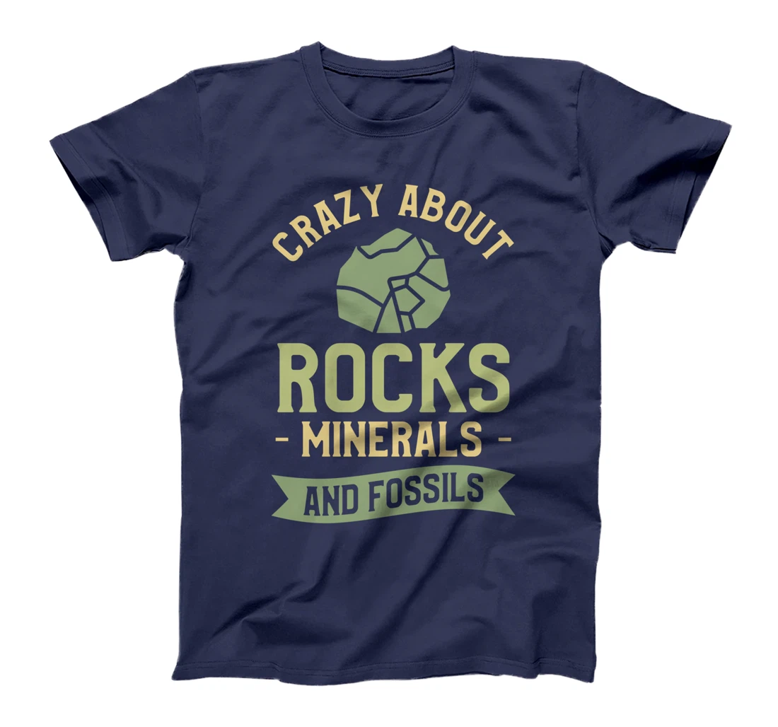 Crazy About Rocks Minerals And Fossils Paleontology T-Shirt