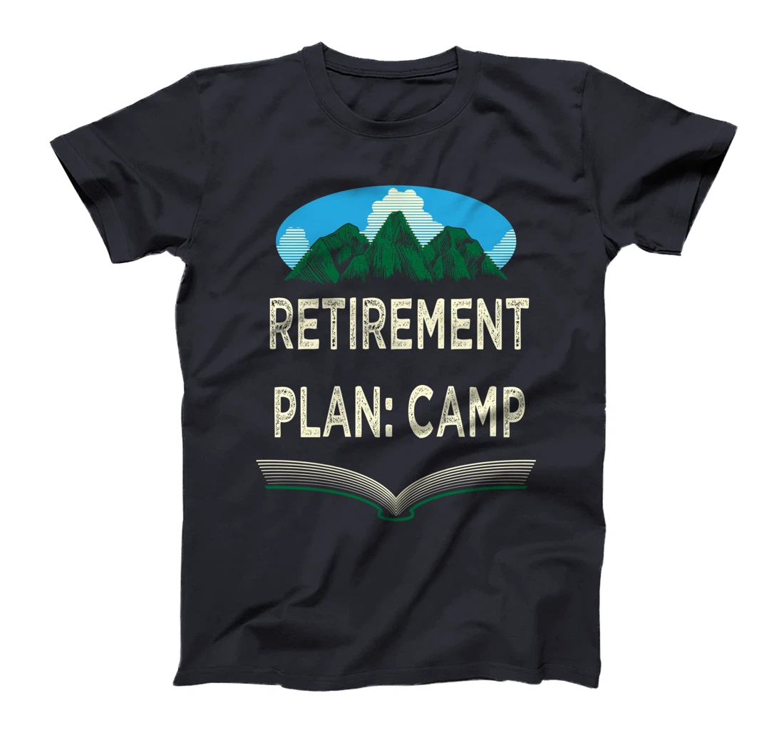 Retirement Plan Camp Retired Camping Elderly Camper Funny T-Shirt