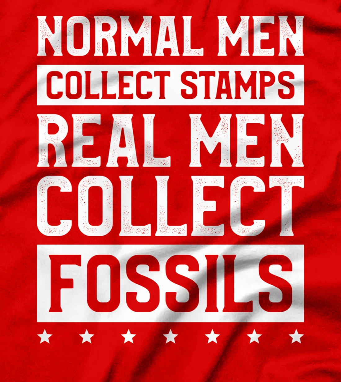 Normal Men Collect Stamps Real Men Collect Fossils T-Shirt