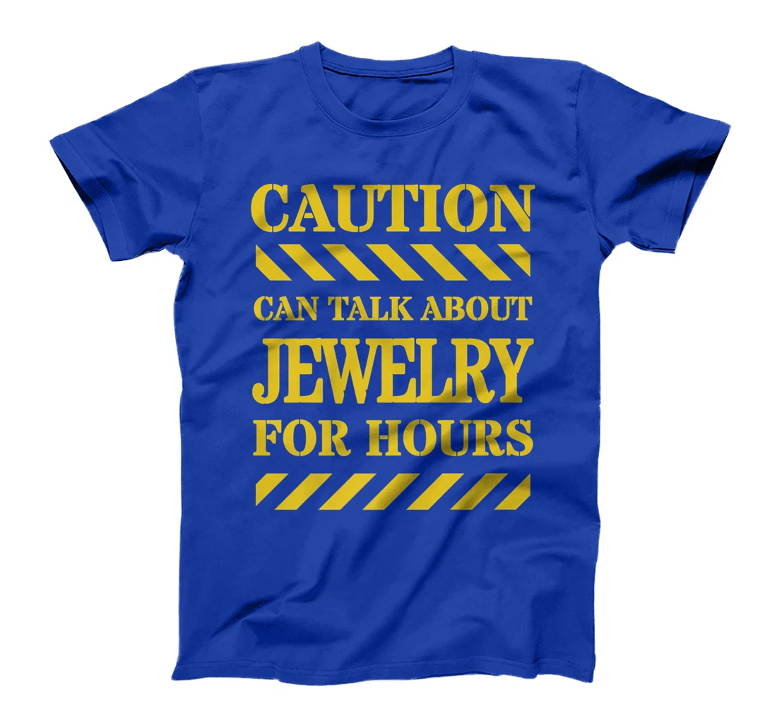 Caution Can Talk About Jewelry For Hours T-Shirt, Women T-Shirt