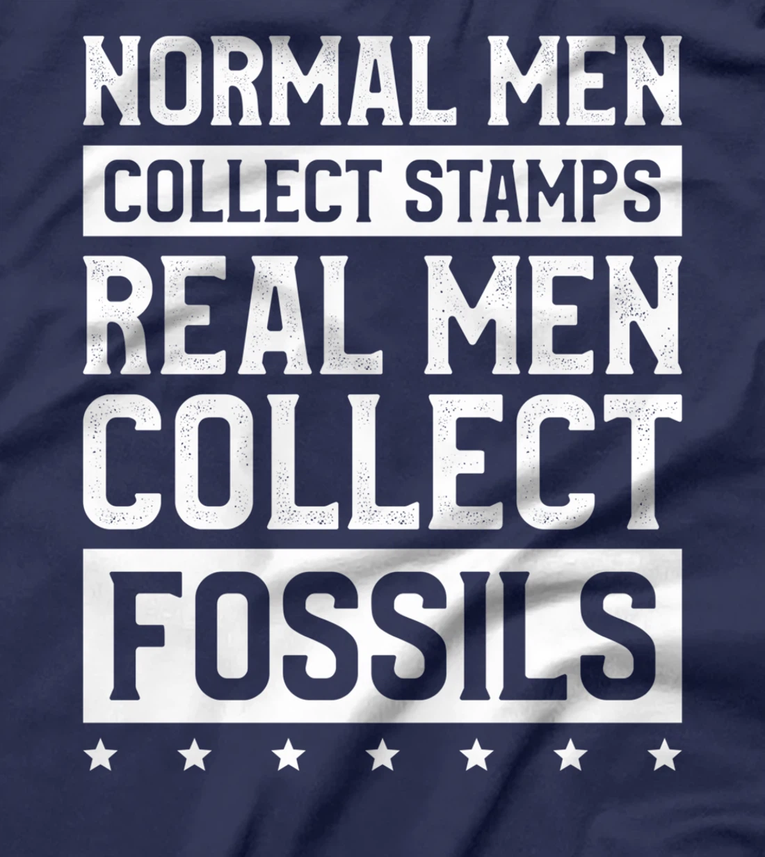 Normal Men Collect Stamps Real Men Collect Fossils T-Shirt