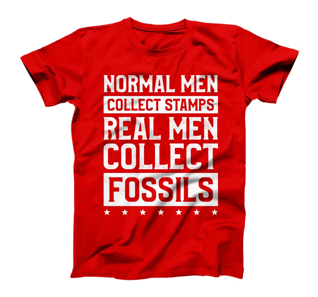 Normal Men Collect Stamps Real Men Collect Fossils T-Shirt