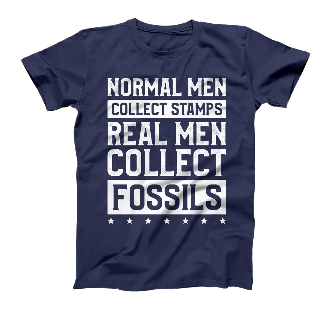 Normal Men Collect Stamps Real Men Collect Fossils T-Shirt