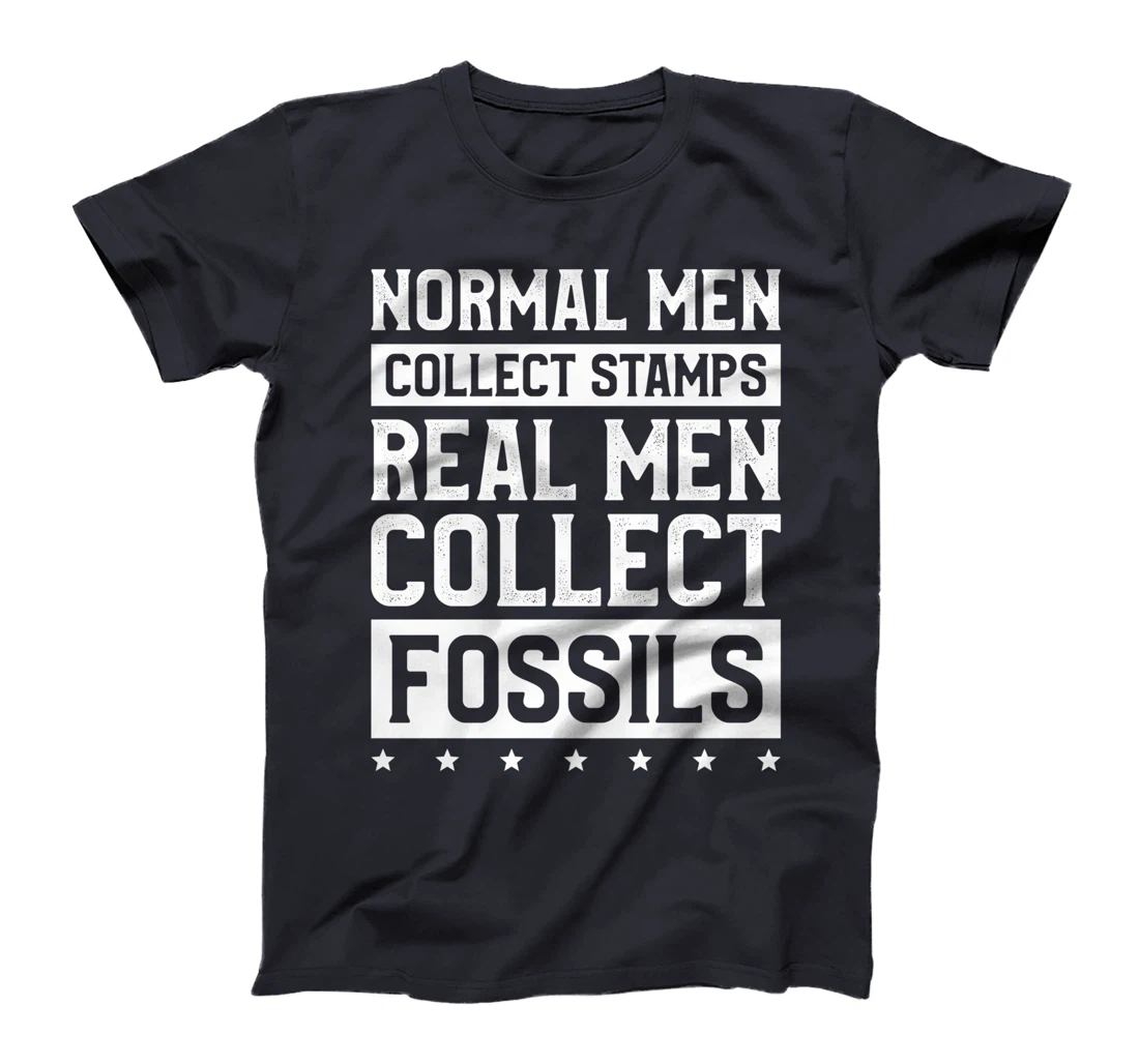 Normal Men Collect Stamps Real Men Collect Fossils T-Shirt
