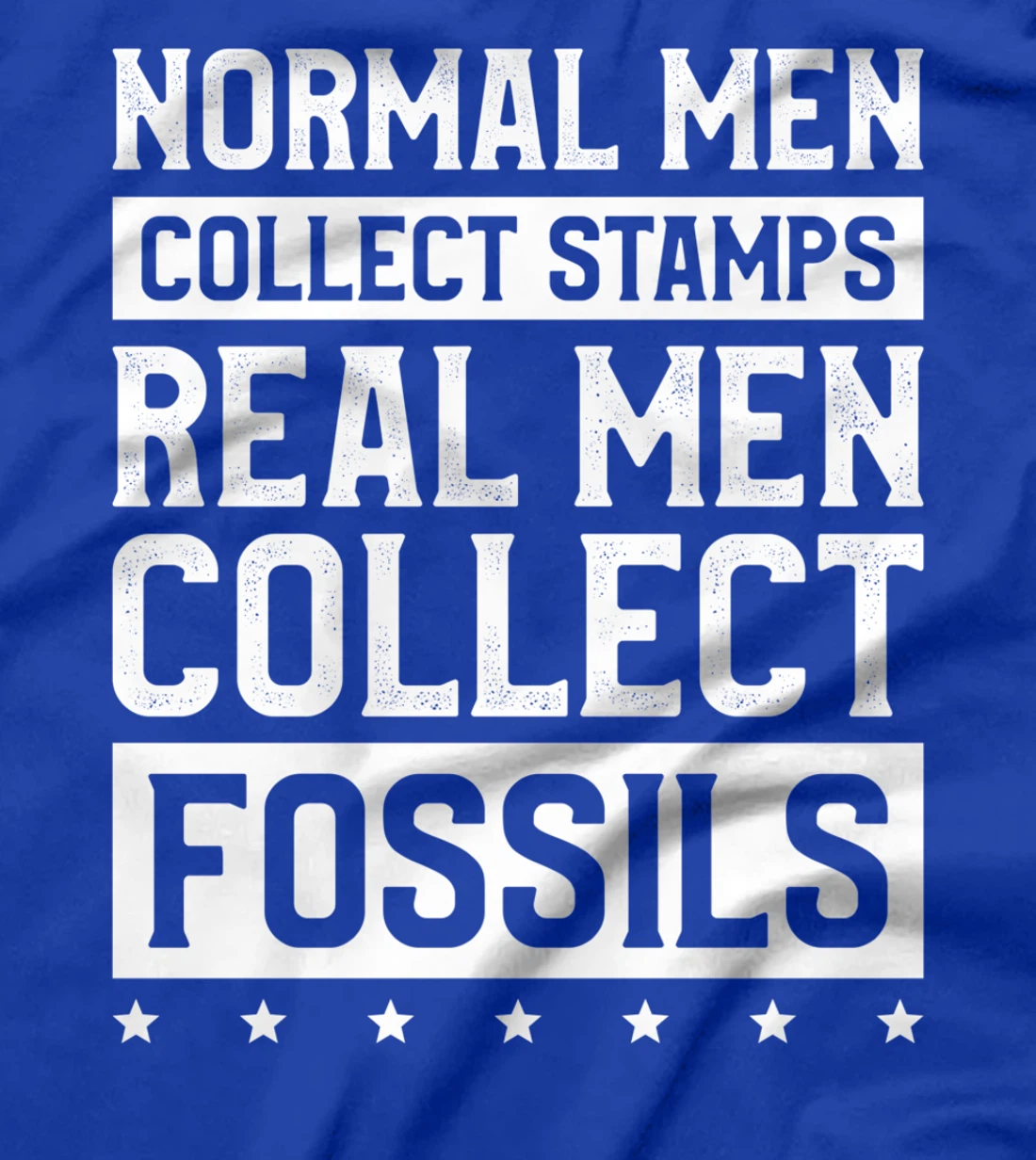 Normal Men Collect Stamps Real Men Collect Fossils T-Shirt