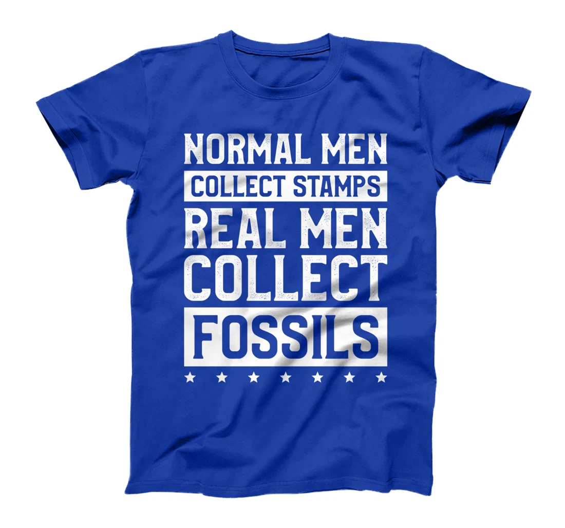 Normal Men Collect Stamps Real Men Collect Fossils T-Shirt