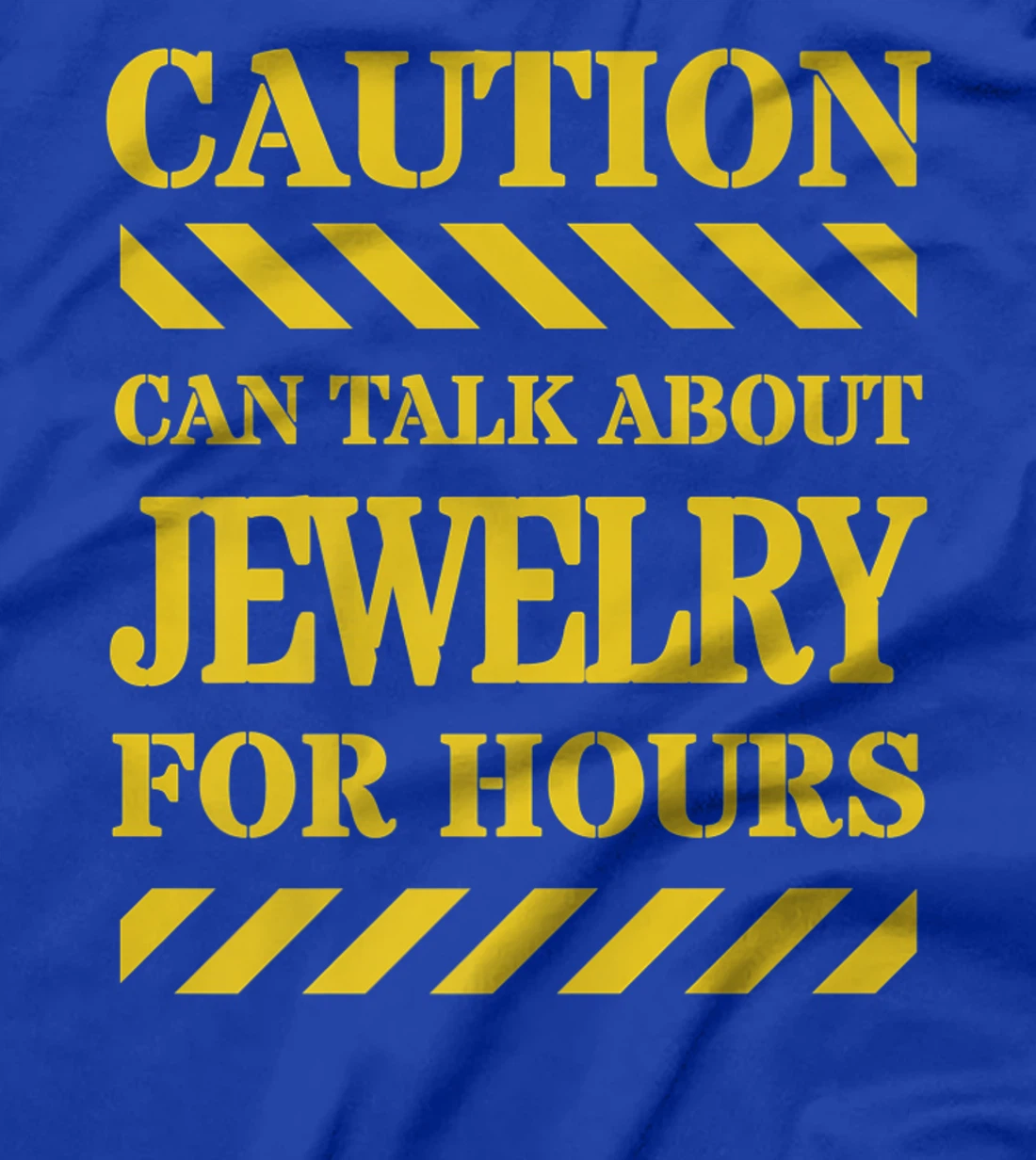 Caution Can Talk About Jewelry For Hours T-Shirt, Women T-Shirt