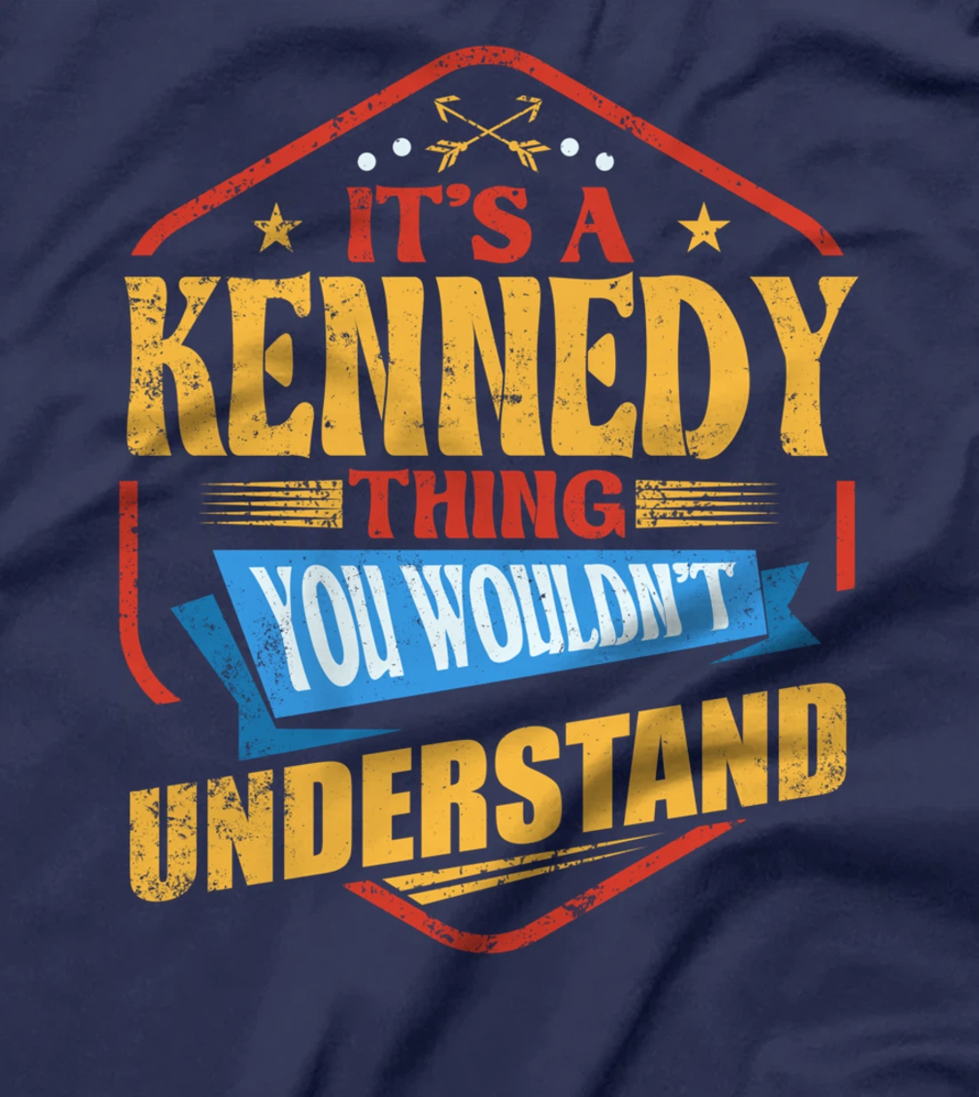 It's a Kennedy Thing Funny Last Name Humor Family Name T-Shirt