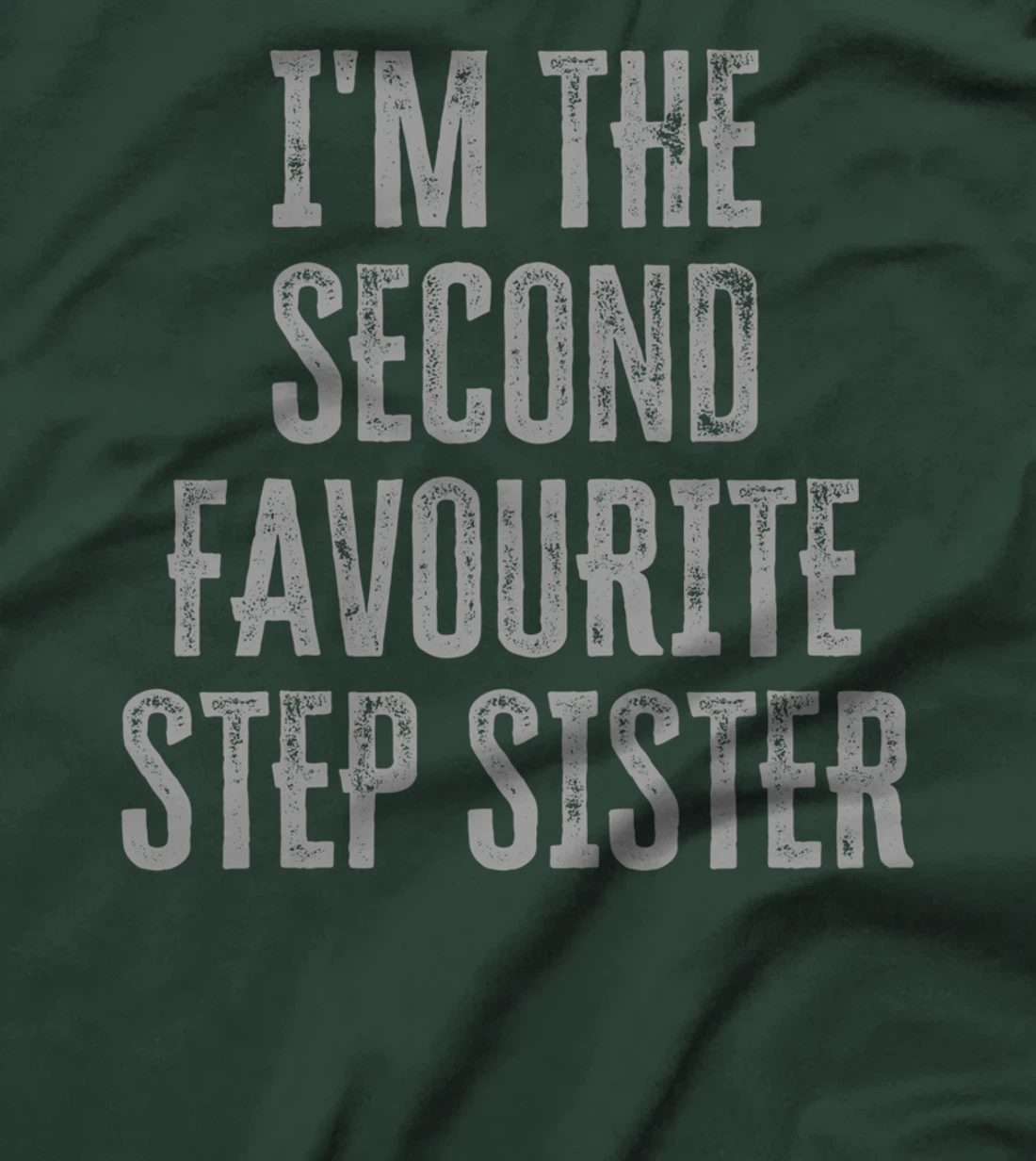 I'm The Second Favourite Step Sister Funny Siblings Family T-Shirt