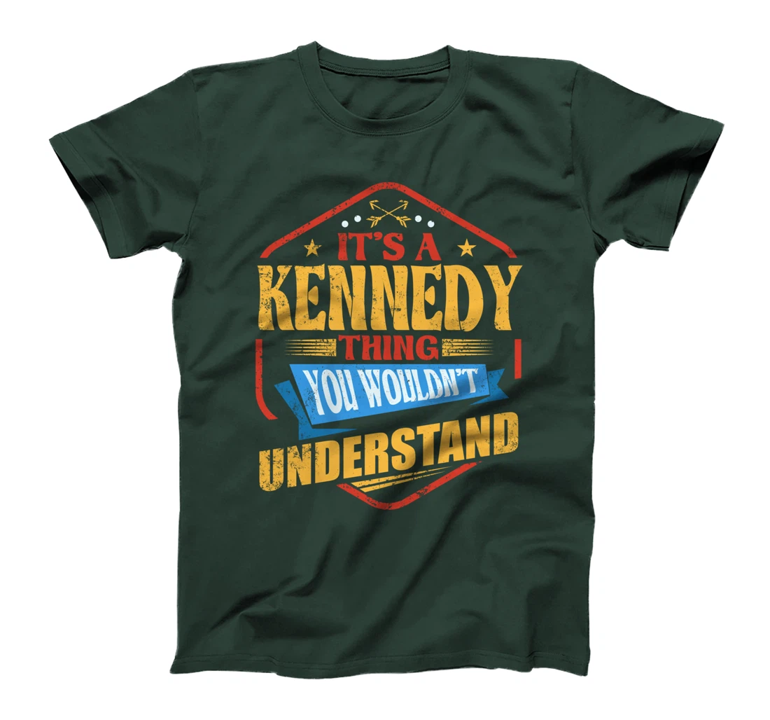 It's a Kennedy Thing Funny Last Name Humor Family Name T-Shirt