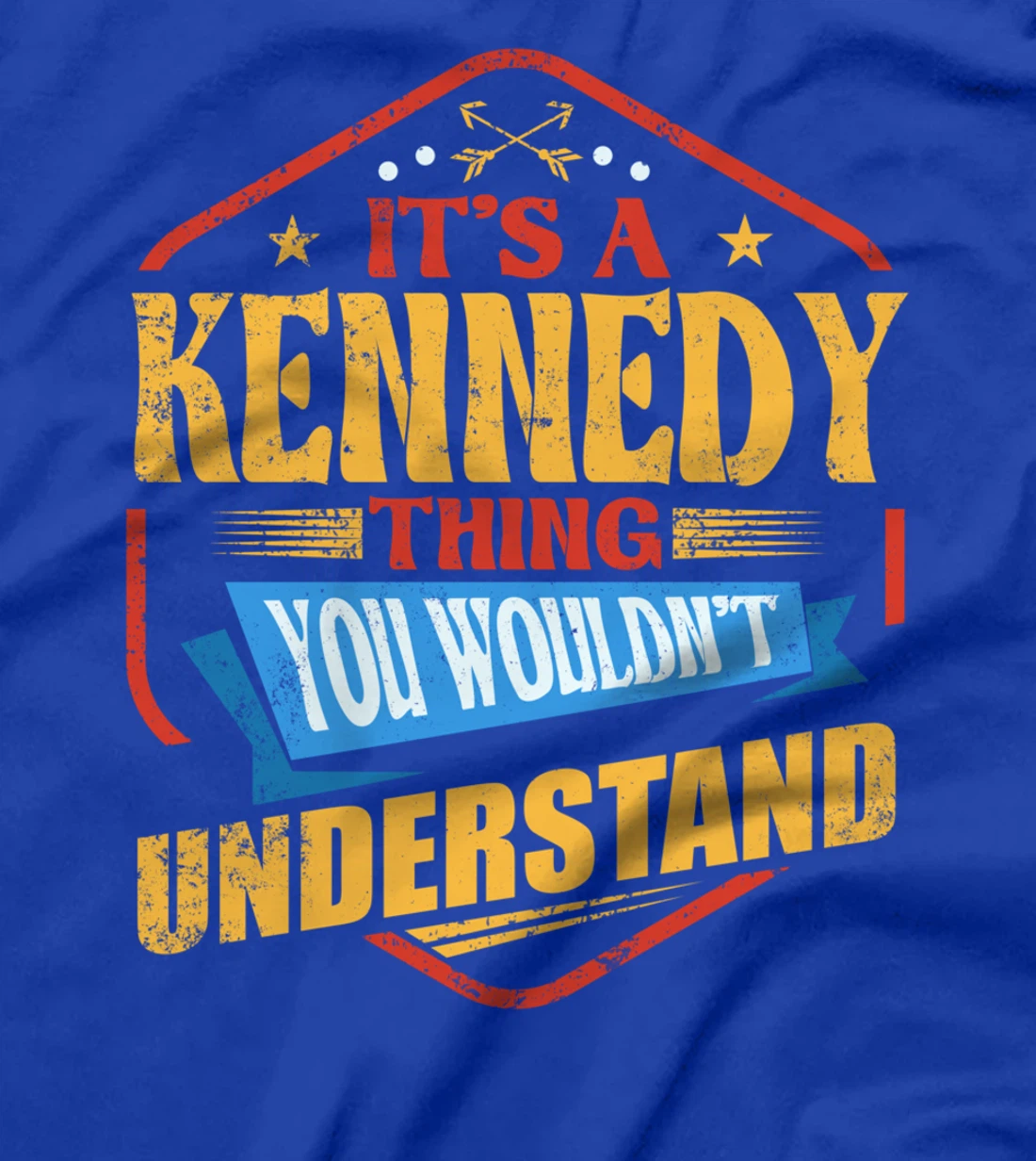 It's a Kennedy Thing Funny Last Name Humor Family Name T-Shirt