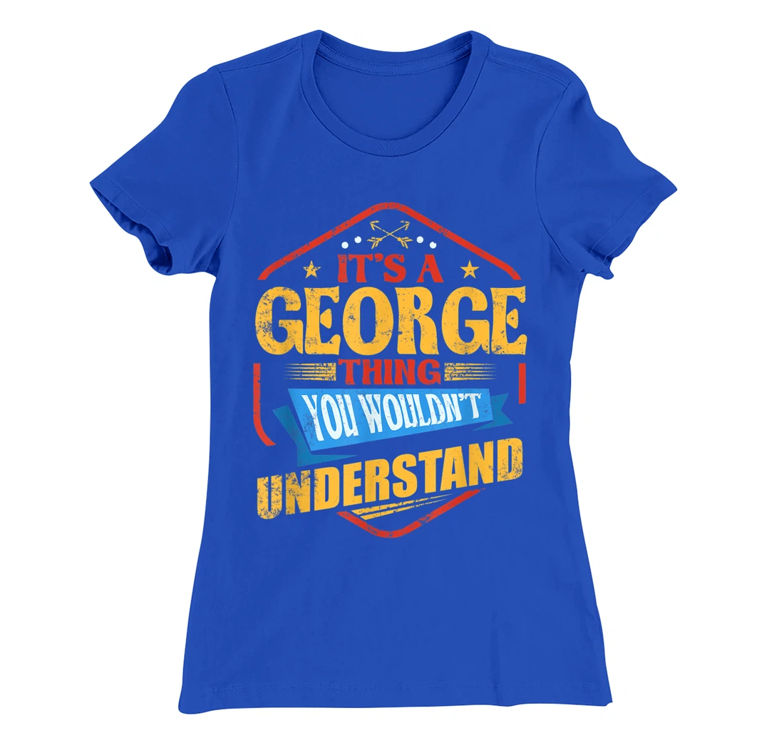 It's a George Thing Funny Last Name Humor Family Name T-Shirt, Women T-Shirt